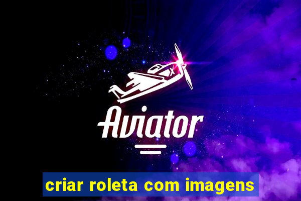 criar roleta com imagens